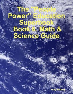 Book cover for The "People Power" Education Superbook: Book 6. Math & Science Guide