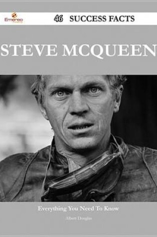 Cover of Steve McQueen 46 Success Facts - Everything You Need to Know about Steve McQueen