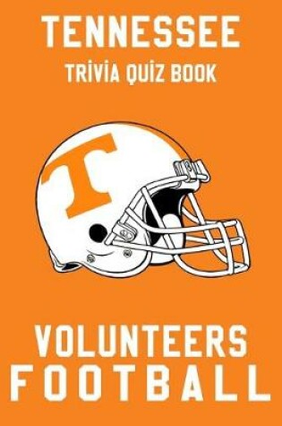 Cover of Tennessee Volunteers Trivia Quiz Book - Football