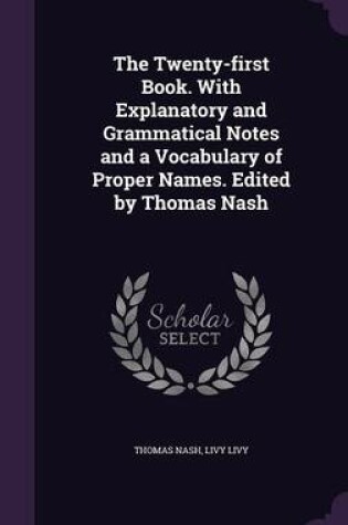 Cover of The Twenty-First Book. with Explanatory and Grammatical Notes and a Vocabulary of Proper Names. Edited by Thomas Nash