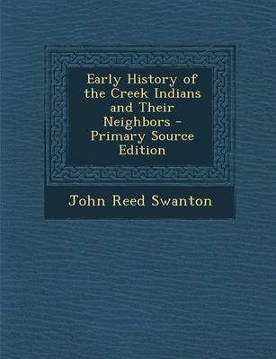 Book cover for Early History of the Creek Indians and Their Neighbors - Primary Source Edition