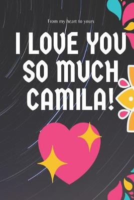 Book cover for I love you so much Camila Notebook Gift For Women and Girls