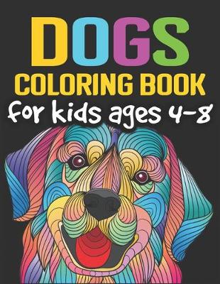 Book cover for Dogs Coloring Book for Kids Ages 4-8