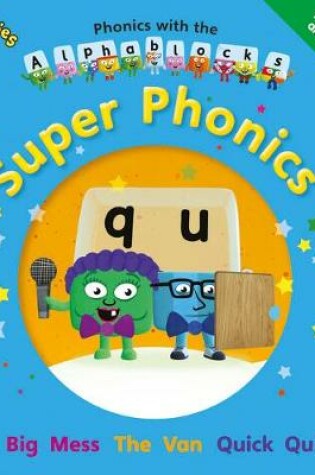 Cover of Phonics with the Alphablocks: Super Phonics for children age 3-5 (Pack of 3 reading books, Alphablocks card pack and Parent Guide)