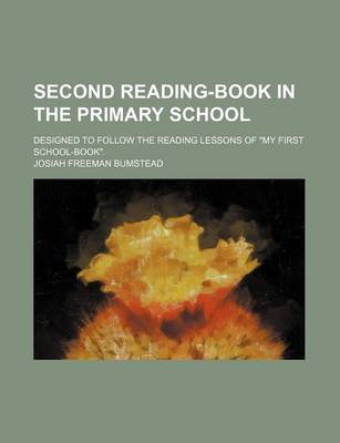 Book cover for Second Reading-Book in the Primary School; Designed to Follow the Reading Lessons of "My First School-Book."