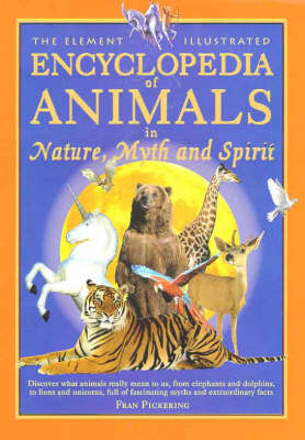 Book cover for The Element Illustrated Encyclopedia of Animals in Nature, Myth and Spirit