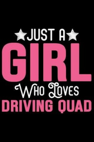 Cover of Just A Girl Who Loves Driving Quad