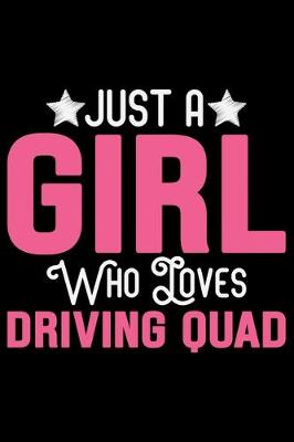 Book cover for Just A Girl Who Loves Driving Quad