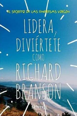 Cover of Lidera Y Diviertete Como Richard Branson