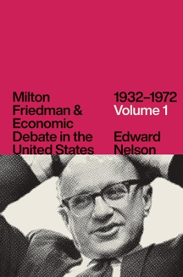 Book cover for Milton Friedman and Economic Debate in the United States, 1932-1972