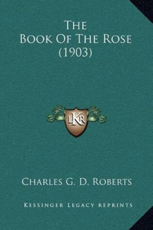 Cover of The Book Of The Rose (1903)