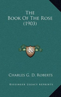 Book cover for The Book Of The Rose (1903)
