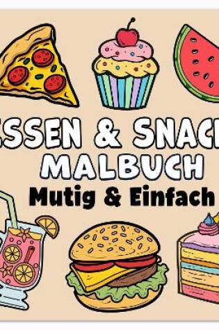 Cover of Essen & Snacks Mutig & Einfach Malbuch