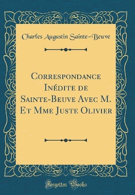 Book cover for Correspondance Inédite de Sainte-Beuve Avec M. Et Mme Juste Olivier (Classic Reprint)