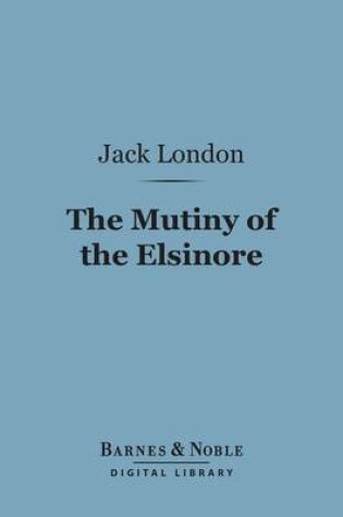 Cover of The Mutiny of the Elsinore (Barnes & Noble Digital Library)