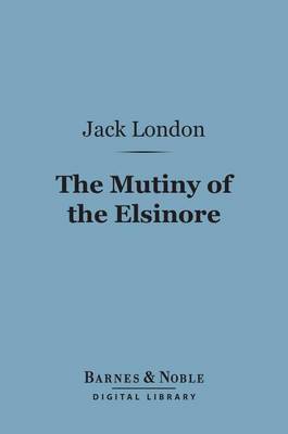 Book cover for The Mutiny of the Elsinore (Barnes & Noble Digital Library)