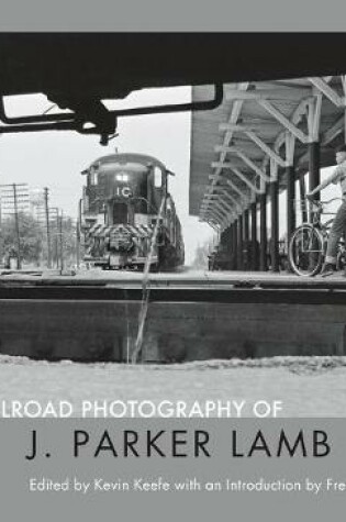 Cover of The Railroad Photography of J. Parker Lamb