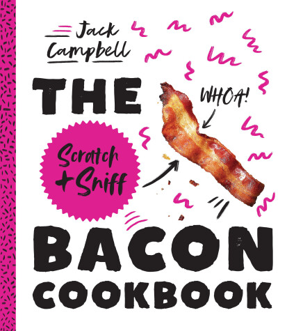 Book cover for The Scratch + Sniff Bacon Cookbook