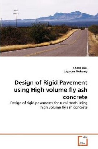 Cover of Design of Rigid Pavement using High volume fly ash concrete