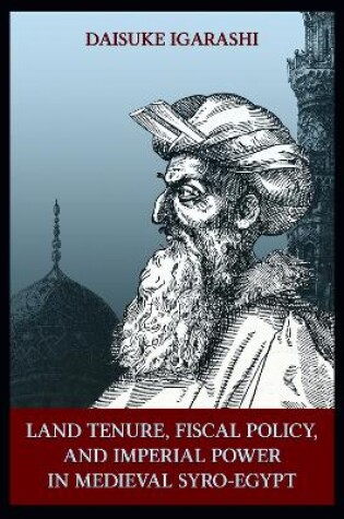 Cover of Land Tenure, Fiscal Policy and Imperial Policy in Medieval Syro-Egypt