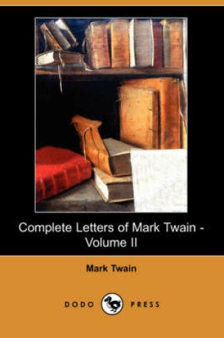 Cover of Complete Letters of Mark Twain - Volume II (Dodo Press)