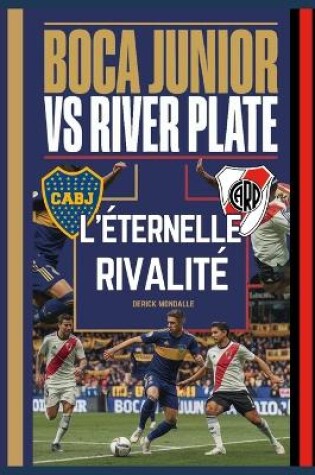 Cover of BOCA JUNIORS vs RIVER PLATE L'ÉTERNELLE RIVALITÉ