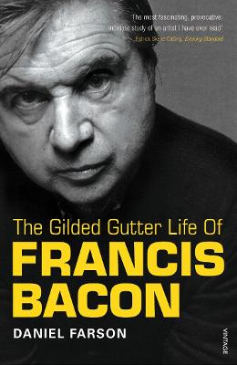 Book cover for The Gilded Gutter Life of Francis Bacon