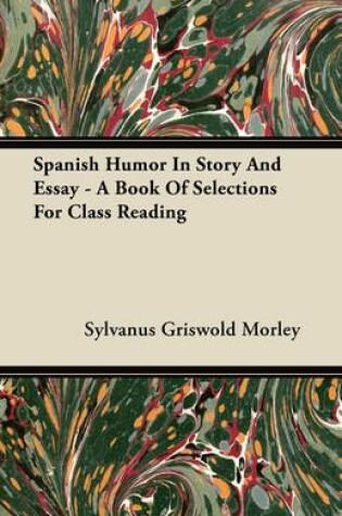 Cover of Spanish Humor In Story And Essay - A Book Of Selections For Class Reading