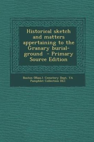 Cover of Historical Sketch and Matters Appertaining to the Granary Burial-Ground