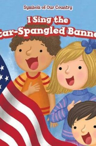 Cover of I Sing the Star-Spangled Banner