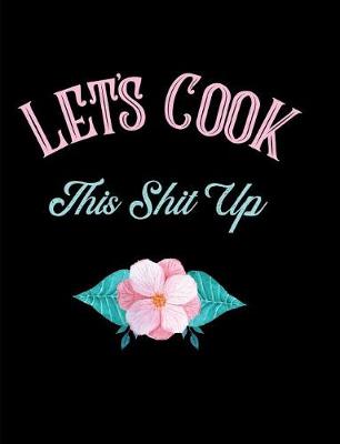 Book cover for Let's Cook This Shit Up