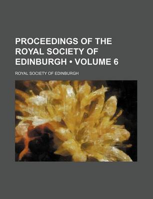 Book cover for Proceedings of the Royal Society of Edinburgh (Volume 6)