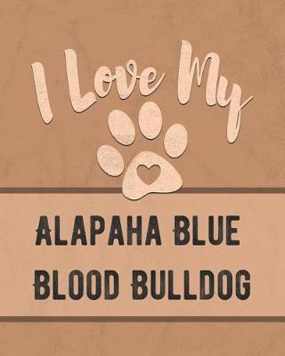 Book cover for I Love My Alapaha Blue Blood Bulldog