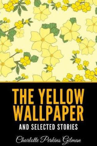 Cover of The Yellow Wallpaper and Selected Stories