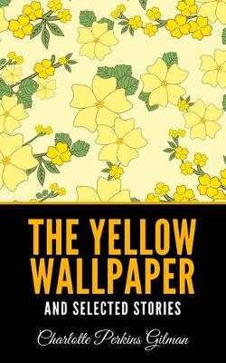 Book cover for The Yellow Wallpaper and Selected Stories