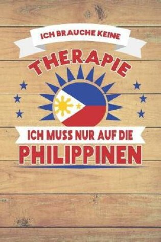 Cover of Ich Brauche Keine Therapie Ich Muss Nur Auf Die Philippinen