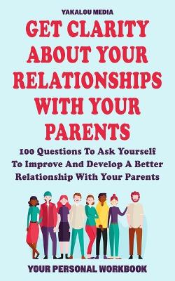 Book cover for Get Clarity About Your Relationships With Your Parents