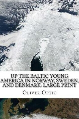 Cover of Up The Baltic Young America in Norway, Sweden, and Denmark