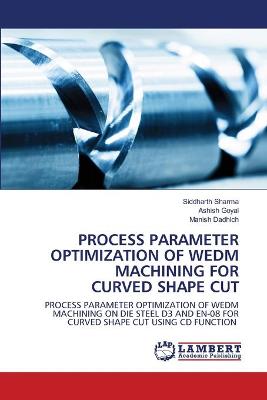 Book cover for Process Parameter Optimization of WEDM Machining for Curved Shape Cut