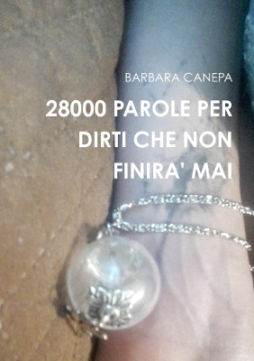 Book cover for 28000 Parole Per Dirti Che Non Finira' Mai