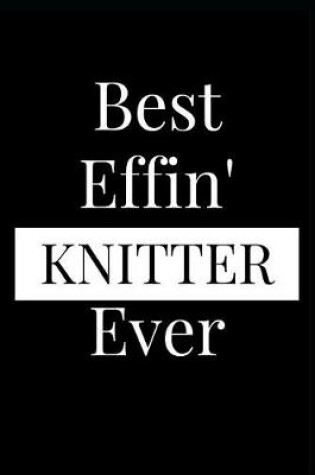 Cover of Best Effin' Knitter Ever