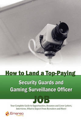 Book cover for How to Land a Top-Paying Security Guards and Gaming Surveillance Officer Job