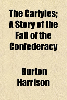 Book cover for The Carlyles; A Story of the Fall of the Confederacy