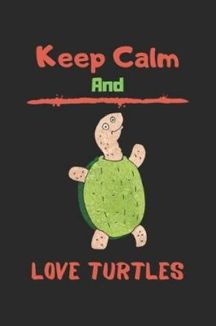 Cover of Keep Calm And love turtles