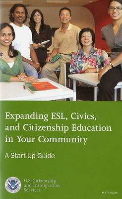 Book cover for Expanding ESL Civics and Citizenship Education in Your Community: A Start-Up Guide (February 2009)