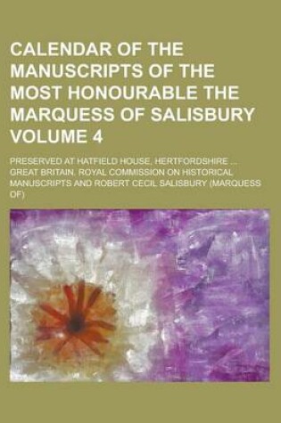 Cover of Calendar of the Manuscripts of the Most Honourable the Marquess of Salisbury; Preserved at Hatfield House, Hertfordshire ... Volume 4