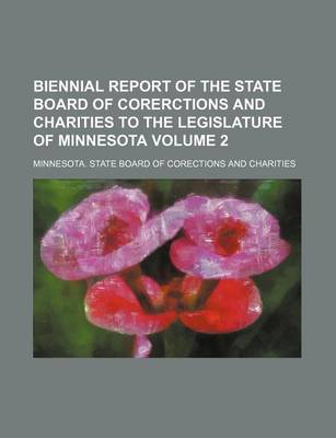 Book cover for Biennial Report of the State Board of Corerctions and Charities to the Legislature of Minnesota Volume 2