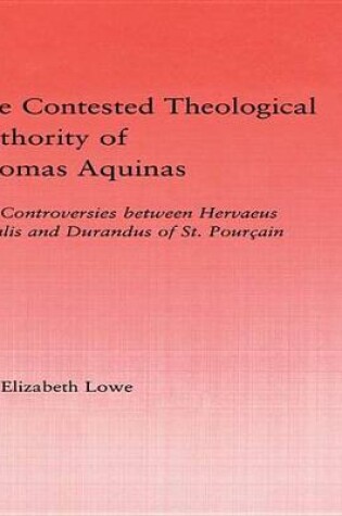 Cover of The Contested Theological Authority of Thomas Aquinas