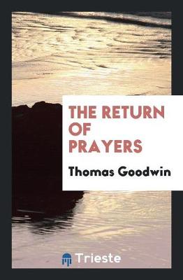 Book cover for The Return of Prayers; The Tidings of Peace; And the Folly of Relapsing