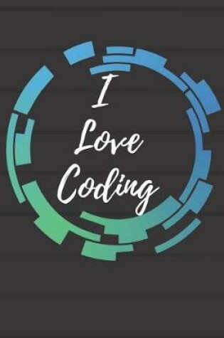 Cover of I Love Coding Notebook Journal